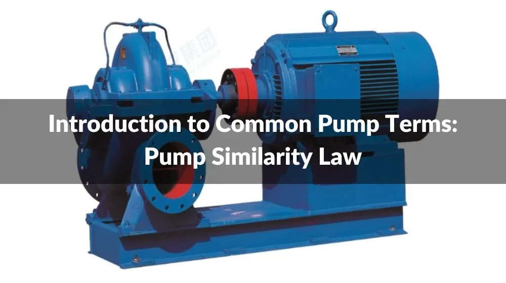 Introduction to Common Pump Terms: Pump Similarity Law